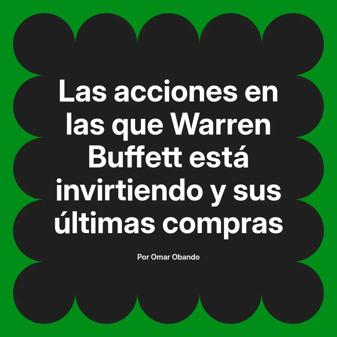 imagen destacada del post con un texto en el centro que dice Las acciones en las que Warren Buffett está invirtiendo y sus últimas compras y abajo del texto aparece el nombre del autor Omar Obando