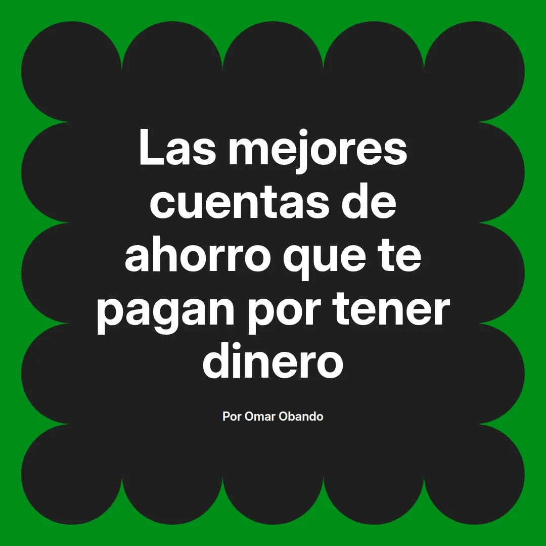 imagen destacada del post con un texto en el centro que dice Las mejores cuentas de ahorro que te pagan por tener dinero y abajo del texto aparece el nombre del autor Omar Obando