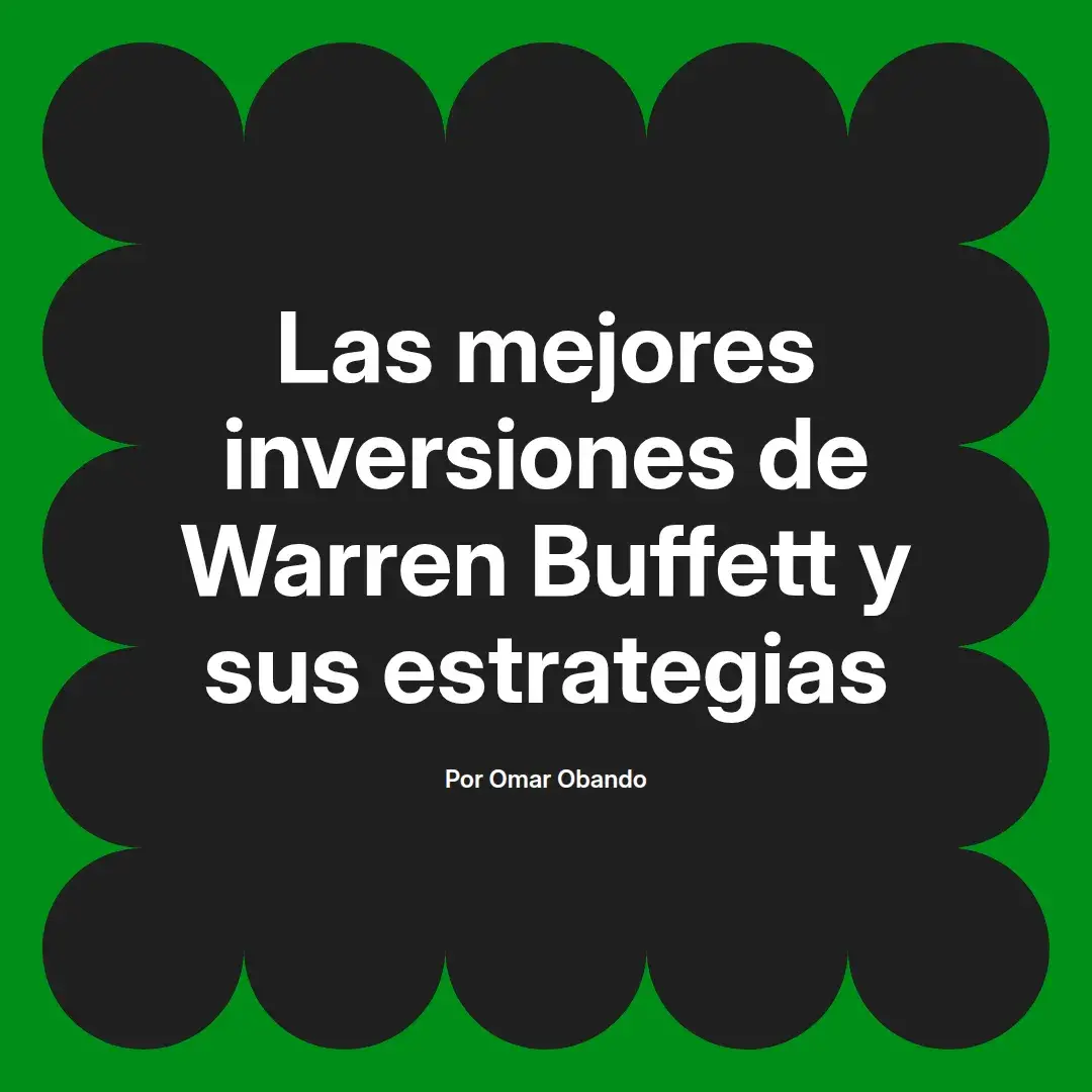 imagen destacada del post con un texto en el centro que dice Las mejores inversiones de Warren Buffett y sus estrategias y abajo del texto aparece el nombre del autor Omar Obando