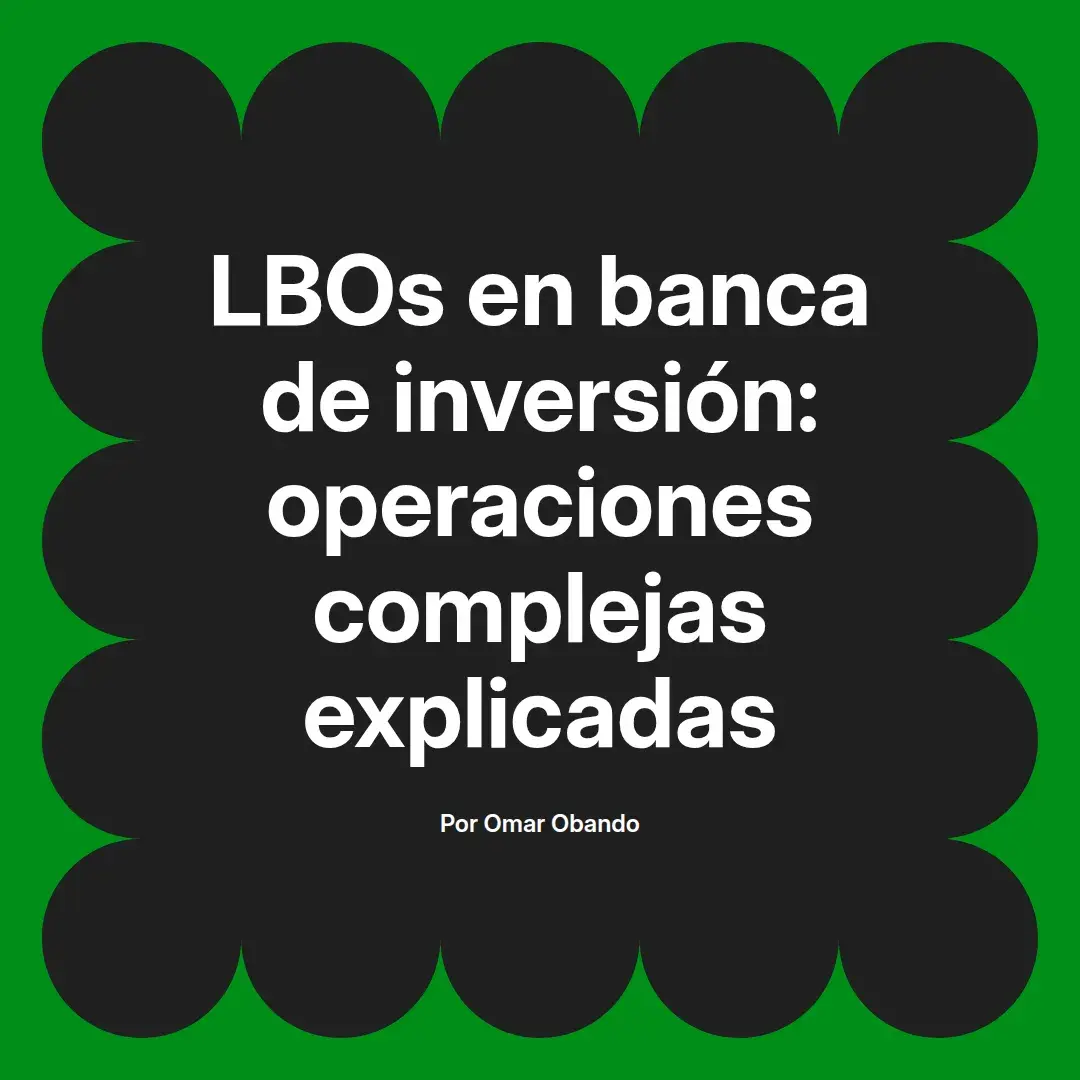 imagen destacada del post con un texto en el centro que dice LBOs en banca de inversión: operaciones complejas explicadas y abajo del texto aparece el nombre del autor Omar Obando