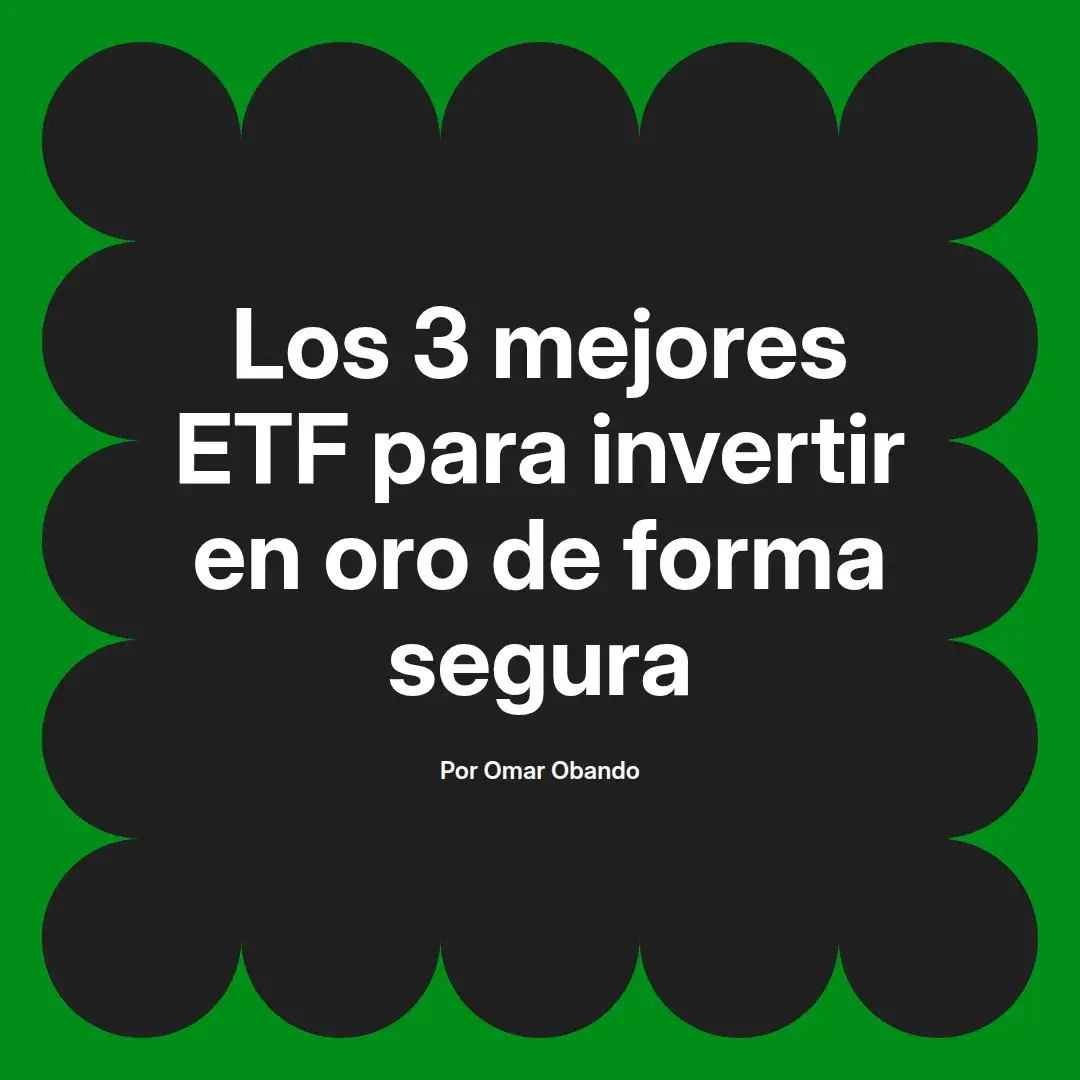 imagen destacada del post con un texto en el centro que dice Los 3 mejores ETF para invertir en oro de forma segura y abajo del texto aparece el nombre del autor Omar Obando