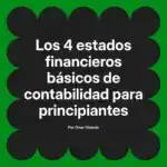 Los 4 estados financieros básicos de contabilidad para principiantes
