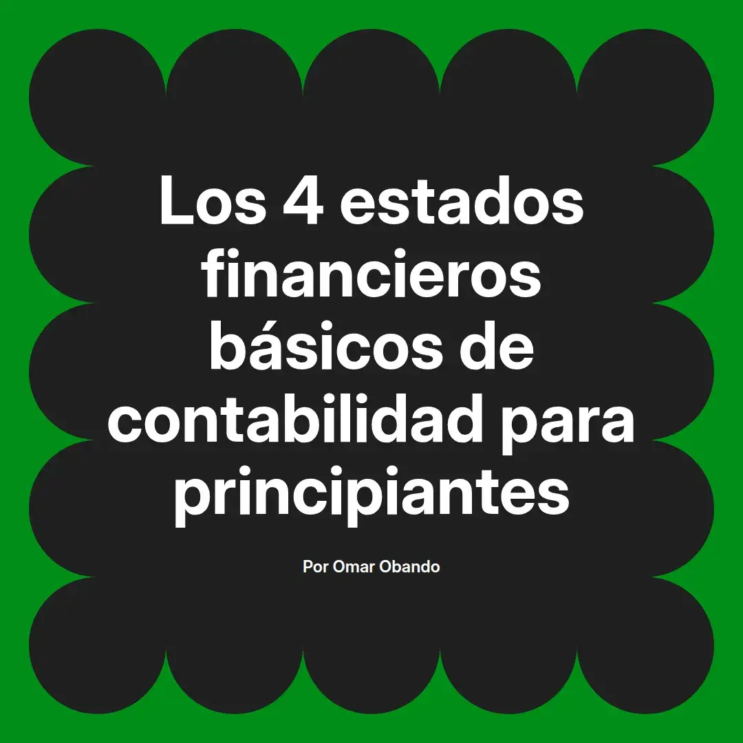 imagen destacada del post con un texto en el centro que dice Los 4 estados financieros básicos de contabilidad para principiantes y abajo del texto aparece el nombre del autor Omar Obando