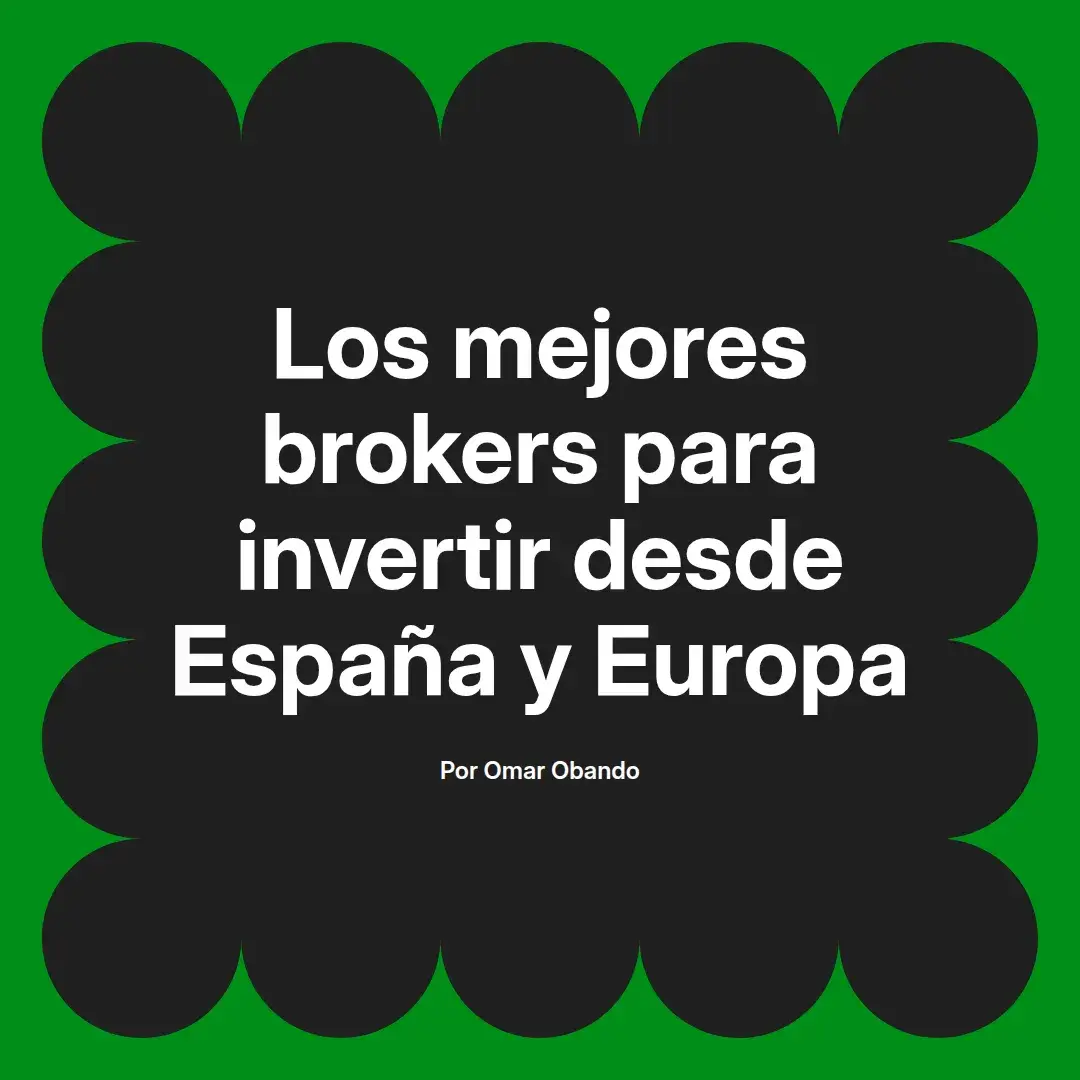 imagen destacada del post con un texto en el centro que dice Los mejores brokers para invertir desde España y Europa y abajo del texto aparece el nombre del autor Omar Obando
