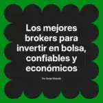 Los mejores brokers para invertir en bolsa, confiables y económicos