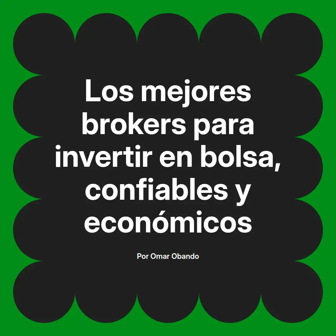 imagen destacada del post con un texto en el centro que dice Los mejores brokers para invertir en bolsa, confiables y económicos y abajo del texto aparece el nombre del autor Omar Obando