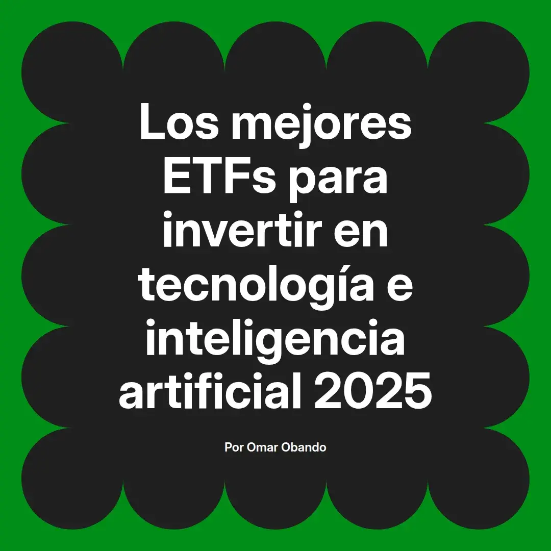 imagen destacada del post con un texto en el centro que dice Los mejores ETFs para invertir en tecnología e inteligencia artificial 2025 y abajo del texto aparece el nombre del autor Omar Obando