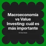 Macroeconomía vs Value Investing: cuál es más importante