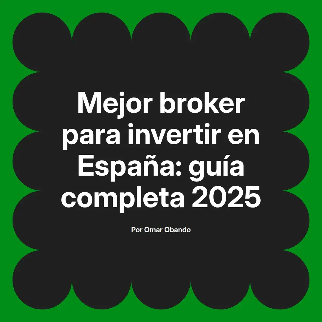 imagen destacada del post con un texto en el centro que dice Mejor broker para invertir en España: guía completa 2025 y abajo del texto aparece el nombre del autor Omar Obando