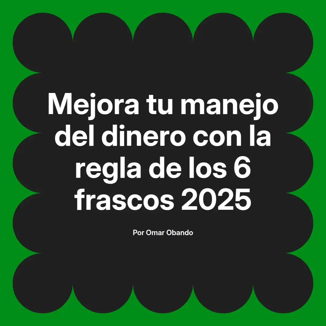 imagen destacada del post con un texto en el centro que dice Mejora tu manejo del dinero con la regla de los 6 frascos 2025 y abajo del texto aparece el nombre del autor Omar Obando