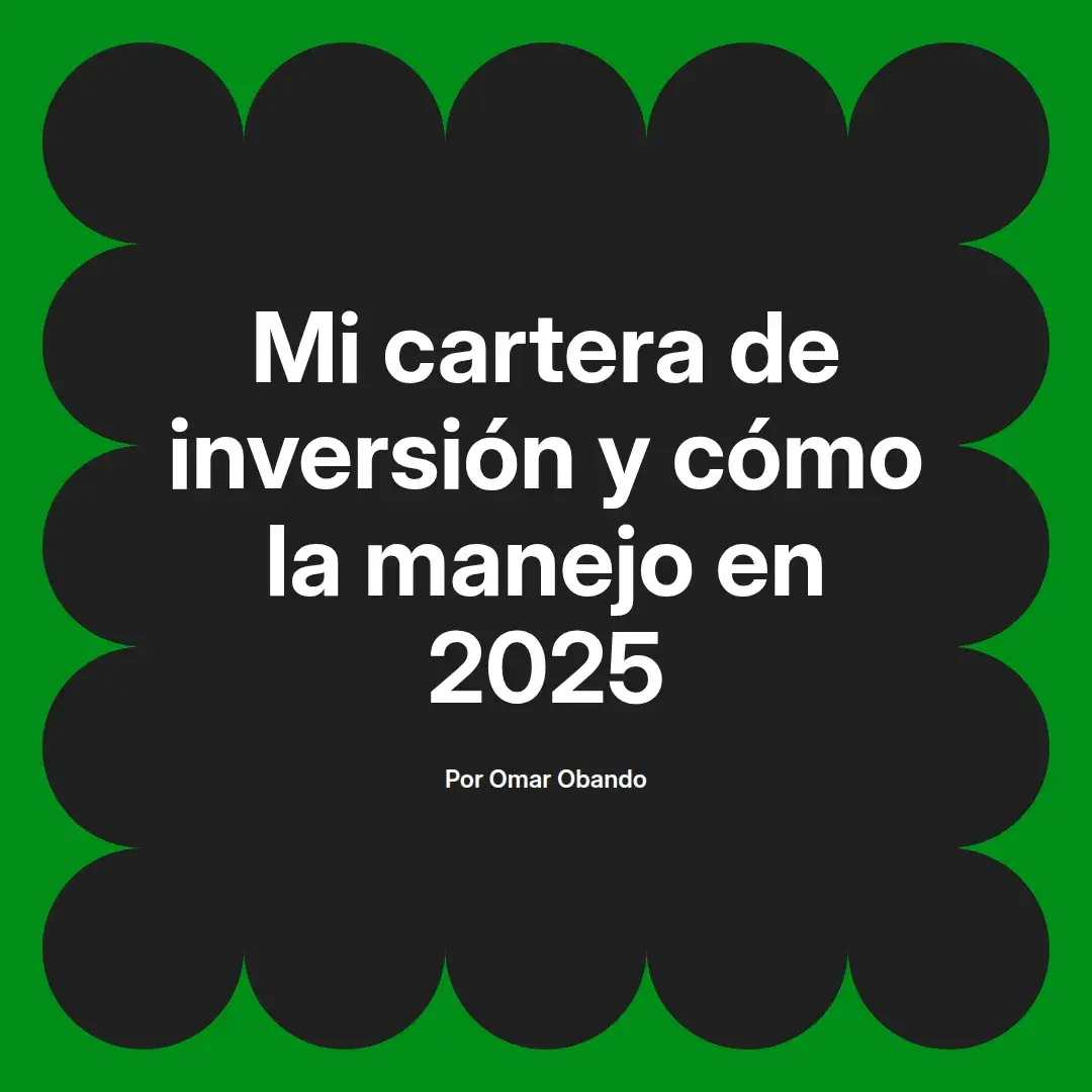 imagen destacada del post con un texto en el centro que dice Mi cartera de inversión y cómo la manejo en 2025 y abajo del texto aparece el nombre del autor Omar Obando