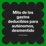 Mito de los gastos deducibles para autónomos, desmentido
