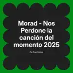Morad - Nos Perdone la canción del momento 2025