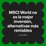 MSCI World no es la mejor inversión, alternativas más rentables