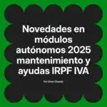 Novedades en módulos autónomos 2025 mantenimiento y ayudas IRPF IVA