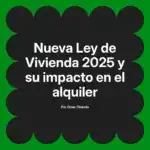 Nueva Ley de Vivienda 2025 y su impacto en el alquiler