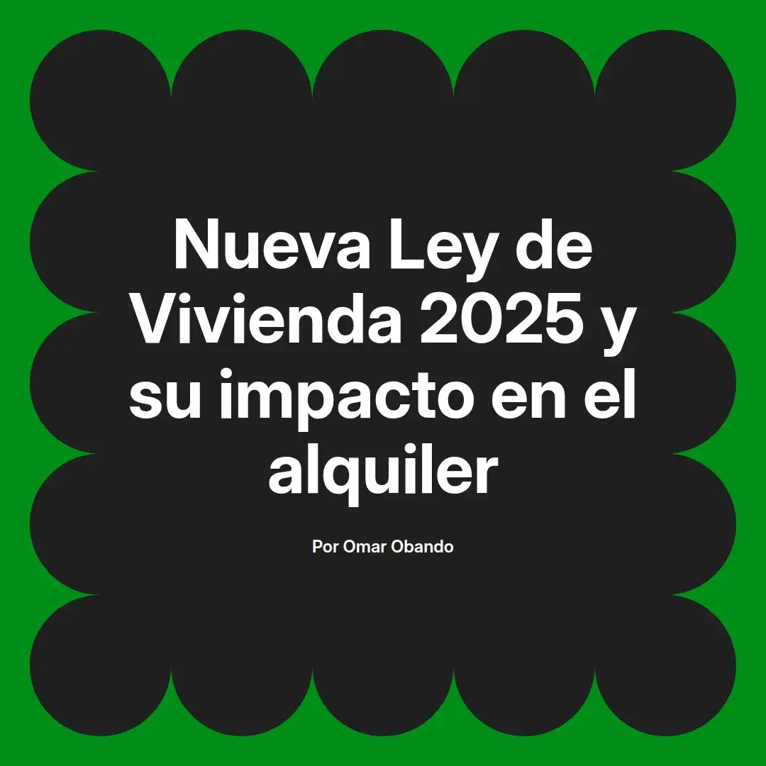 imagen destacada del post con un texto en el centro que dice Nueva Ley de Vivienda 2025 y su impacto en el alquiler y abajo del texto aparece el nombre del autor Omar Obando