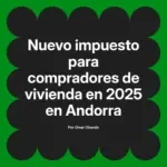 Nuevo impuesto para compradores de vivienda en 2025 en Andorra