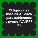 Obligaciones fiscales 3T 2025 para autónomos y pymes IVA IRPF IS