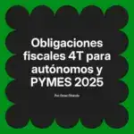 Obligaciones fiscales 4T para autónomos y PYMES 2025
