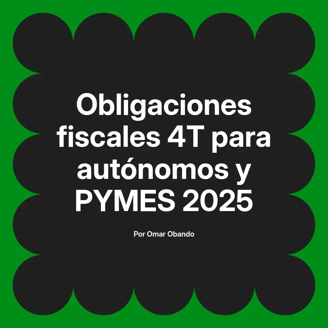 imagen destacada del post con un texto en el centro que dice Obligaciones fiscales 4T para autónomos y PYMES 2025 y abajo del texto aparece el nombre del autor Omar Obando