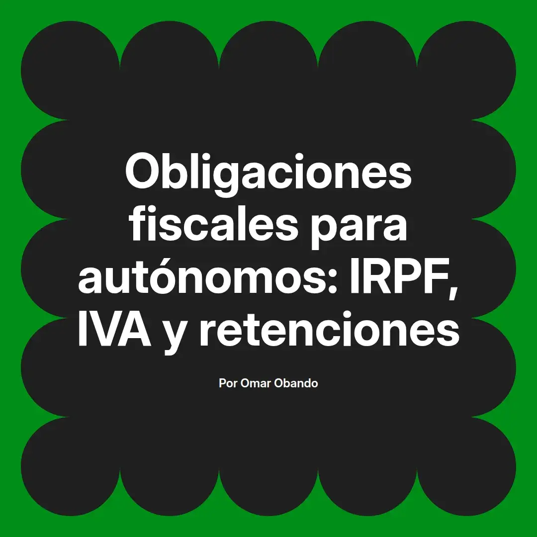 imagen destacada del post con un texto en el centro que dice Obligaciones fiscales para autónomos: IRPF, IVA y retenciones y abajo del texto aparece el nombre del autor Omar Obando
