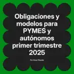 Obligaciones y modelos para PYMES y autónomos primer trimestre 2025