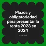 Plazos y obligatoriedad para presentar la renta 2023 en 2024