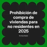 Prohibición de compra de viviendas para no residentes en 2025