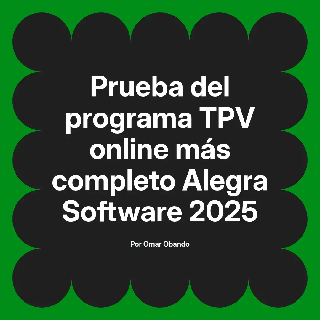 imagen destacada del post con un texto en el centro que dice Prueba del programa TPV online más completo Alegra Software 2025 y abajo del texto aparece el nombre del autor Omar Obando
