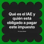 Qué es el IAE y quién está obligado a pagar este impuesto