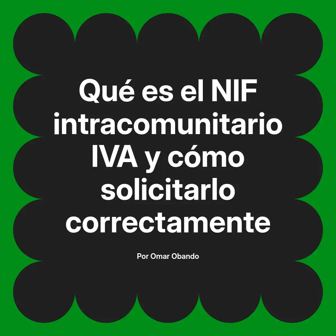 imagen destacada del post con un texto en el centro que dice Qué es el NIF intracomunitario IVA y cómo solicitarlo correctamente y abajo del texto aparece el nombre del autor Omar Obando