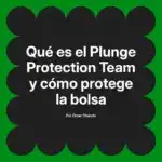 Qué es el Plunge Protection Team y cómo protege la bolsa