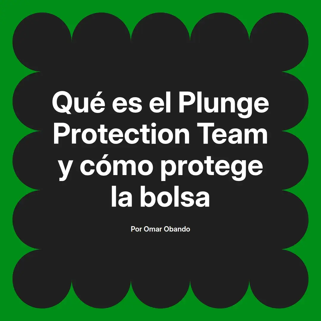 imagen destacada del post con un texto en el centro que dice Qué es el Plunge Protection Team y cómo protege la bolsa y abajo del texto aparece el nombre del autor Omar Obando