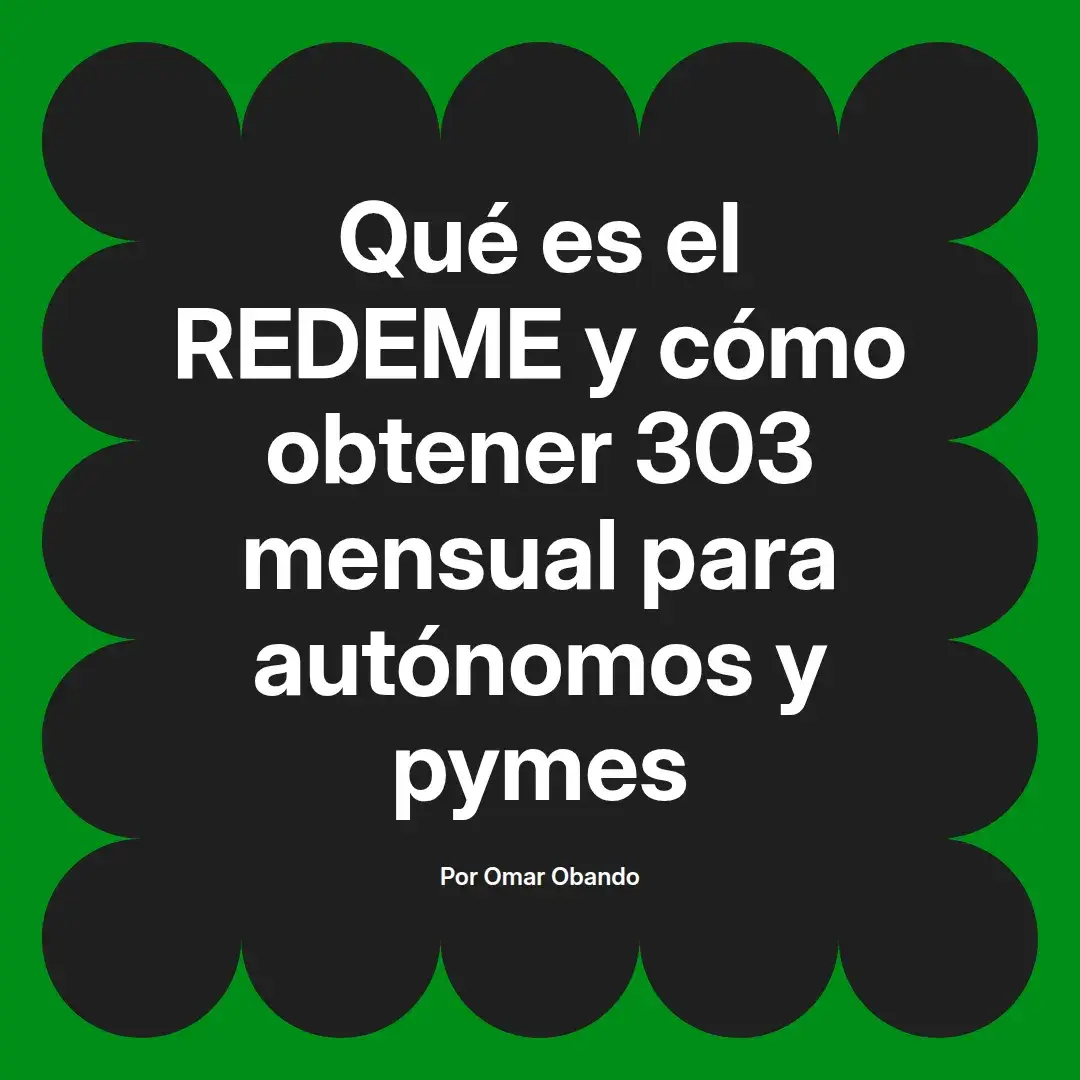 imagen destacada del post con un texto en el centro que dice Qué es el REDEME y cómo obtener 303 mensual para autónomos y pymes y abajo del texto aparece el nombre del autor Omar Obando