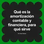 Qué es la amortización contable y financiera, para qué sirve