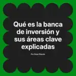 Qué es la banca de inversión y sus áreas clave explicadas