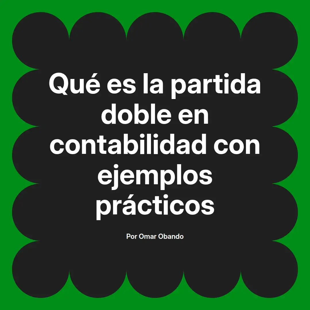 imagen destacada del post con un texto en el centro que dice Qué es la partida doble en contabilidad con ejemplos prácticos y abajo del texto aparece el nombre del autor Omar Obando
