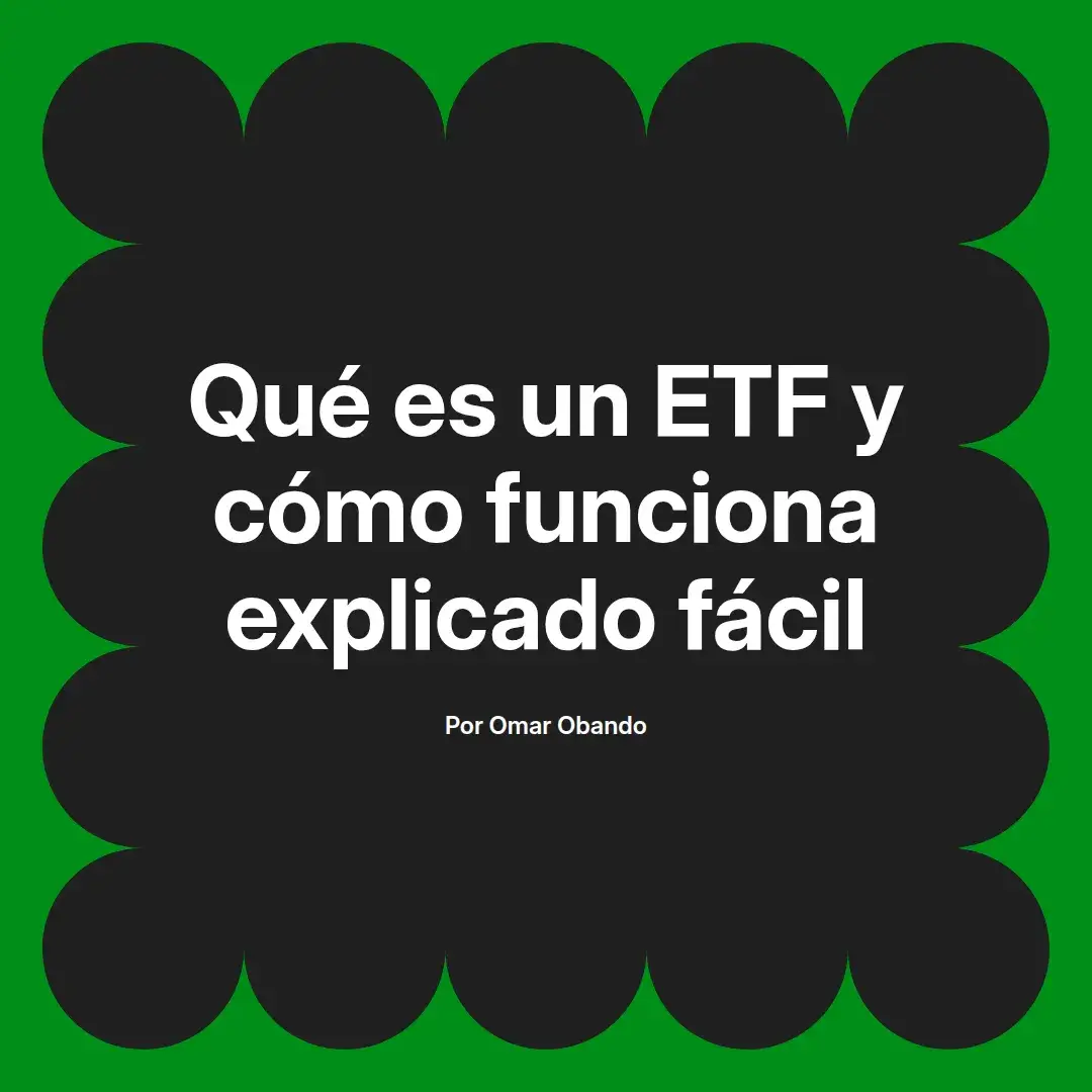 imagen destacada del post con un texto en el centro que dice Qué es un ETF y cómo funciona explicado fácil y abajo del texto aparece el nombre del autor Omar Obando