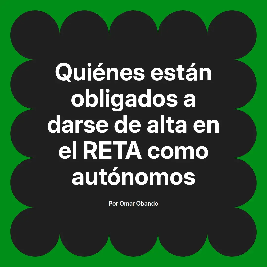 imagen destacada del post con un texto en el centro que dice Quiénes están obligados a darse de alta en el RETA como autónomos y abajo del texto aparece el nombre del autor Omar Obando