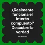 ¿Realmente funciona el interés compuesto? Descubre la verdad