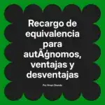 Recargo de equivalencia para autónomos, ventajas y desventajas