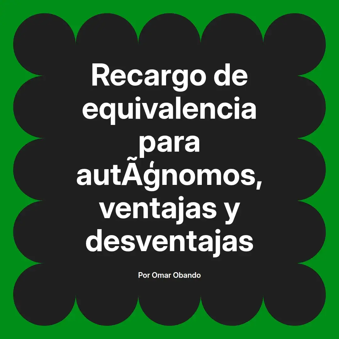 imagen destacada del post con un texto en el centro que dice Recargo de equivalencia para autónomos, ventajas y desventajas y abajo del texto aparece el nombre del autor Omar Obando