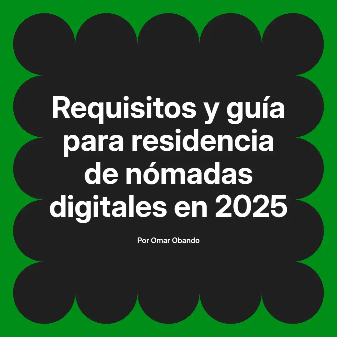 imagen destacada del post con un texto en el centro que dice Requisitos y guía para residencia de nómadas digitales en 2025 y abajo del texto aparece el nombre del autor Omar Obando