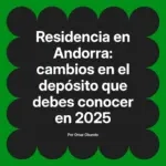 Residencia en Andorra: cambios en el depósito que debes conocer en 2025