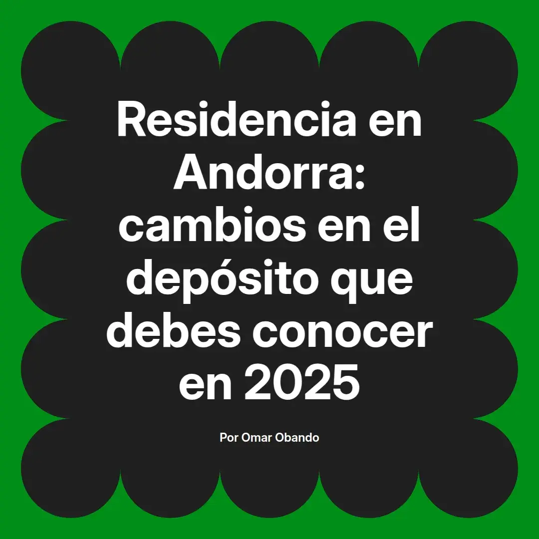 imagen destacada del post con un texto en el centro que dice Residencia en Andorra: cambios en el depósito que debes conocer en 2025 y abajo del texto aparece el nombre del autor Omar Obando
