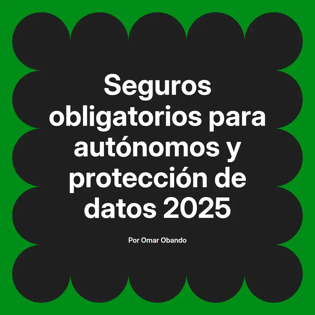 imagen destacada del post con un texto en el centro que dice Seguros obligatorios para autónomos y protección de datos 2025 y abajo del texto aparece el nombre del autor Omar Obando