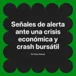 Señales de alerta ante una crisis económica y crash bursátil