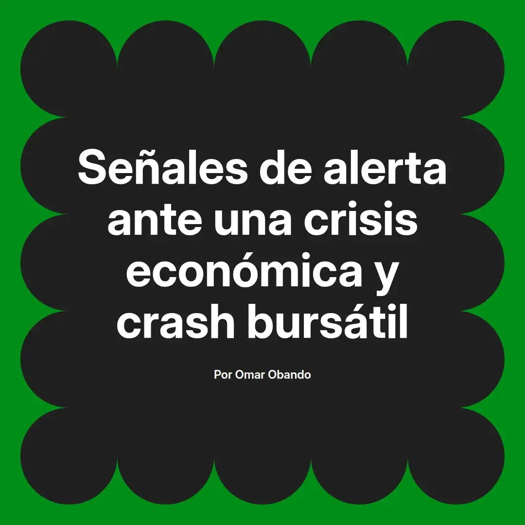 imagen destacada del post con un texto en el centro que dice Señales de alerta ante una crisis económica y crash bursátil y abajo del texto aparece el nombre del autor Omar Obando