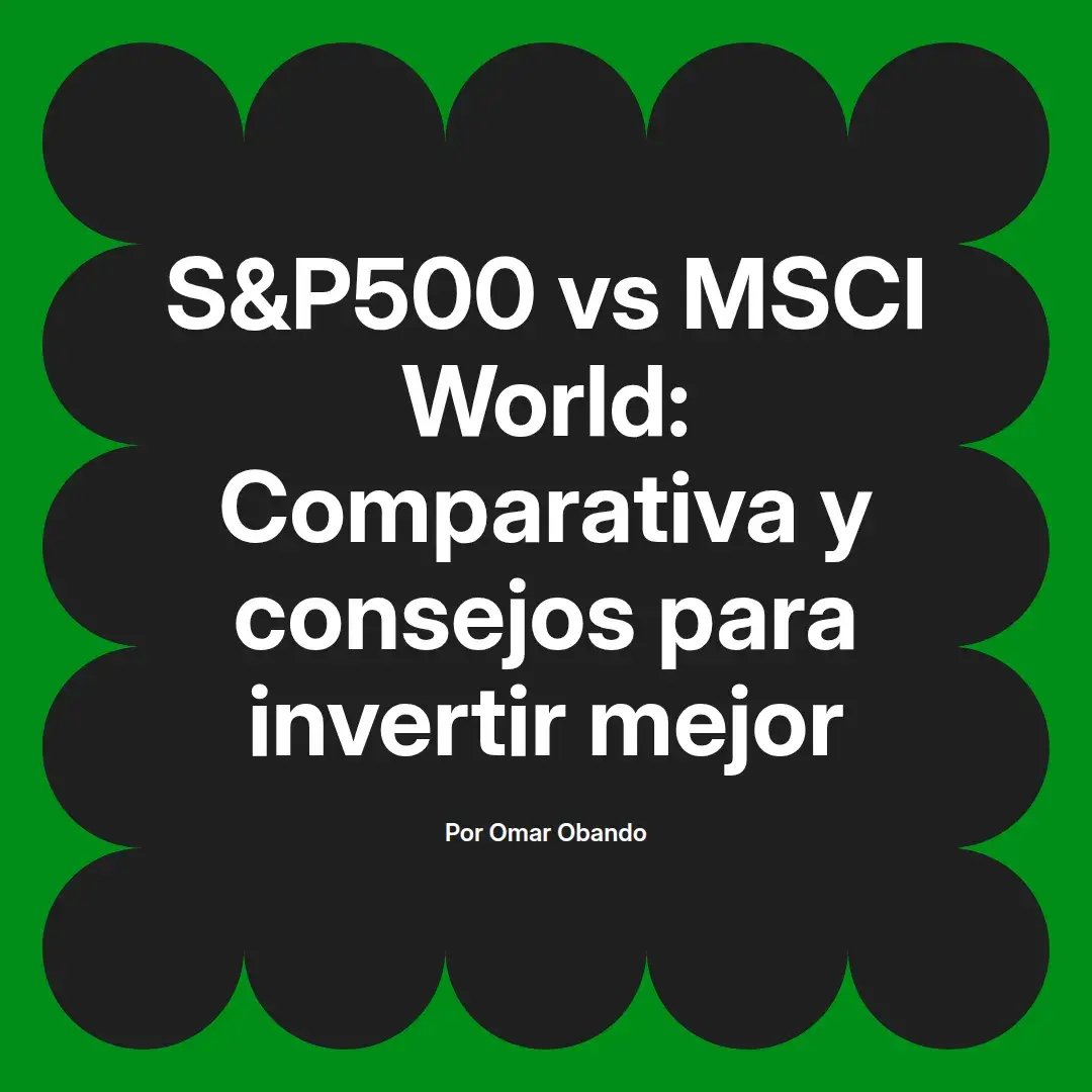 imagen destacada del post con un texto en el centro que dice S&P500 vs MSCI World: Comparativa y consejos para invertir mejor y abajo del texto aparece el nombre del autor Omar Obando